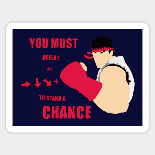 Ryu "You must defeat my..." Magnet